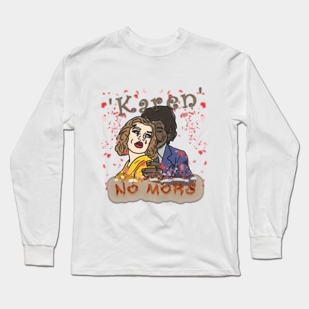 'Karen' No More Long Sleeve T-Shirt by djmrice